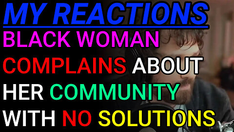 Black Woman Has Major Problems With Her Community & Only Complains About It