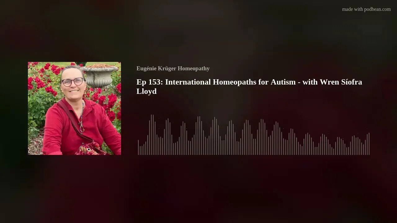 Ep 153: International Homeopaths for Autism - with Wren Síofra Lloyd