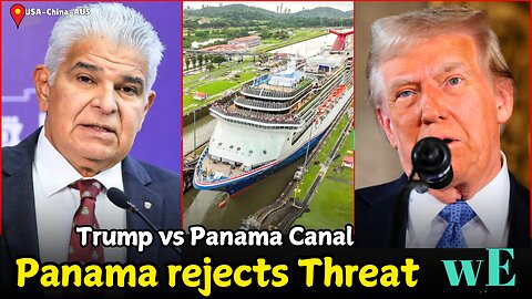 Panama President Mulino Respond Trump Threat Over Canal Control & China Influence -WorldEye