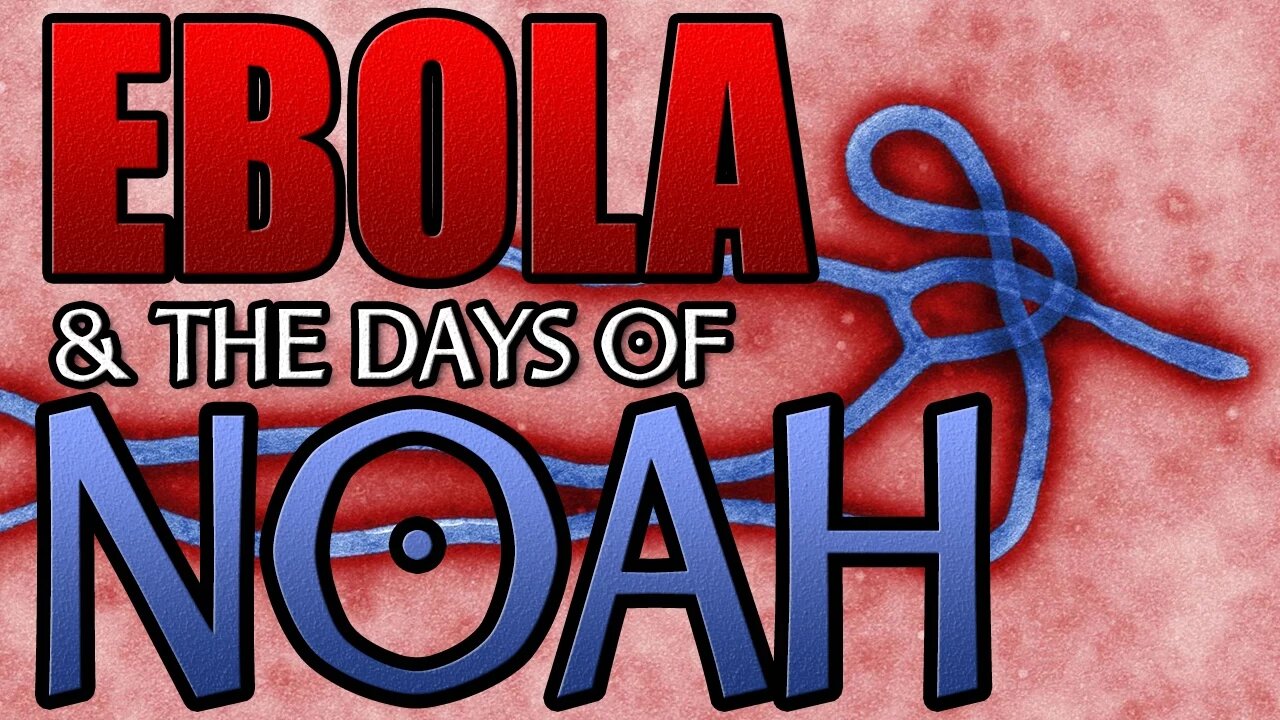 WARNING: Ebola & the Days of Noah - Mass Scale Genetic Engineering of the Human Race