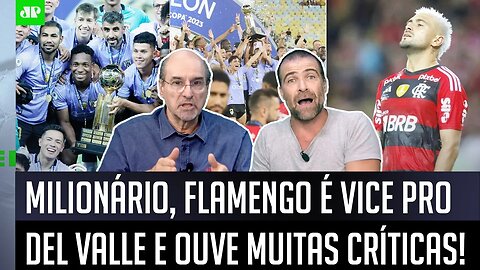 "TÁ DE BRINCADEIRA! O time do Flamengo VALE R$ 890 MILHÕES, e o Del Valle..." OLHA esse DEBATE!