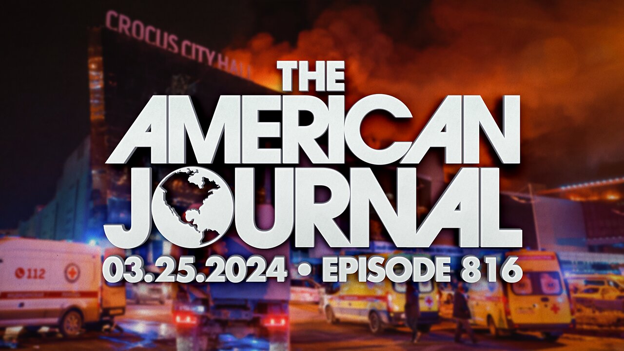 PUTIN VOWS RETALIATION FOR MOSCOW TERROR ATTACK - THE AMERICAN JOURNAL - EPISODE 816