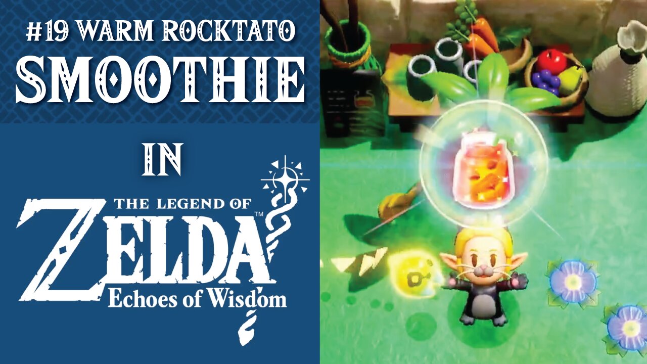 #19 Warm Rocktato Smoothie | The Legend of Zelda: Echoes of Wisdom