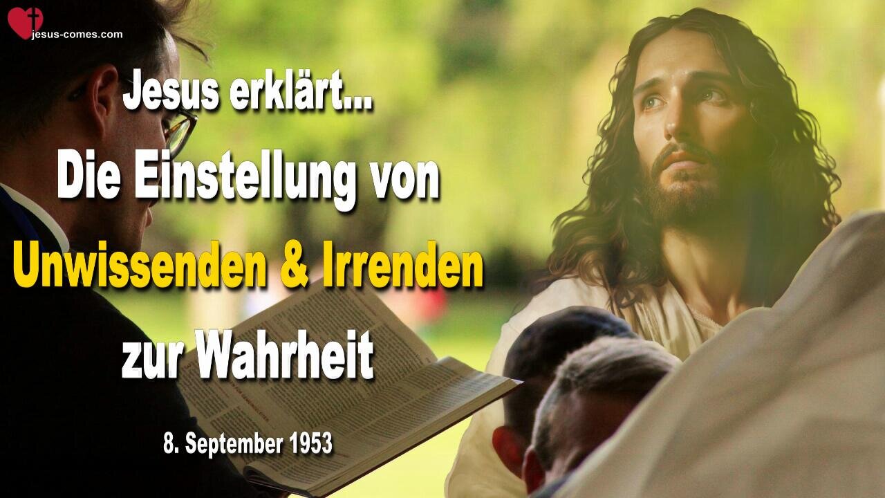 Die Einstellung von Unwissenden und Irrenden zur Wahrheit ❤️ Lehrgang von Jesus durch Bertha Dudde