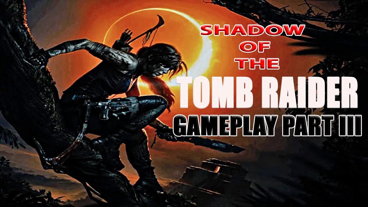 #ShadowOfTheTombRaider I Gameplay Part III I #pacific414