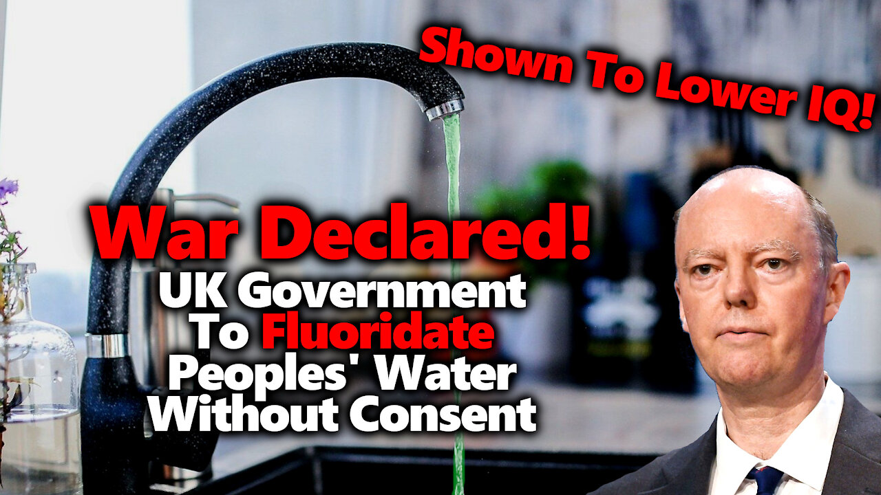 TREASON: UK To Mass Fluoridate Brits Which Will Dumb Down The Population & Make NWO Tyranny Easier