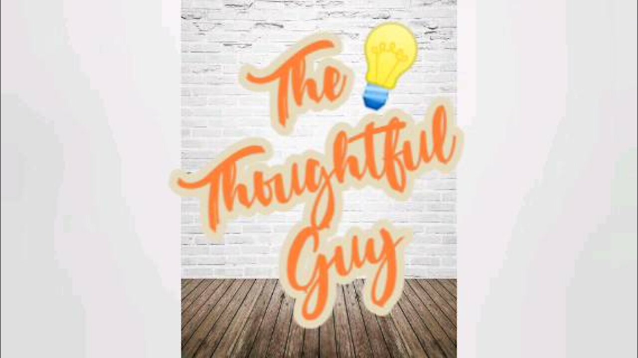 The Thoughtful Guy (Adulting)