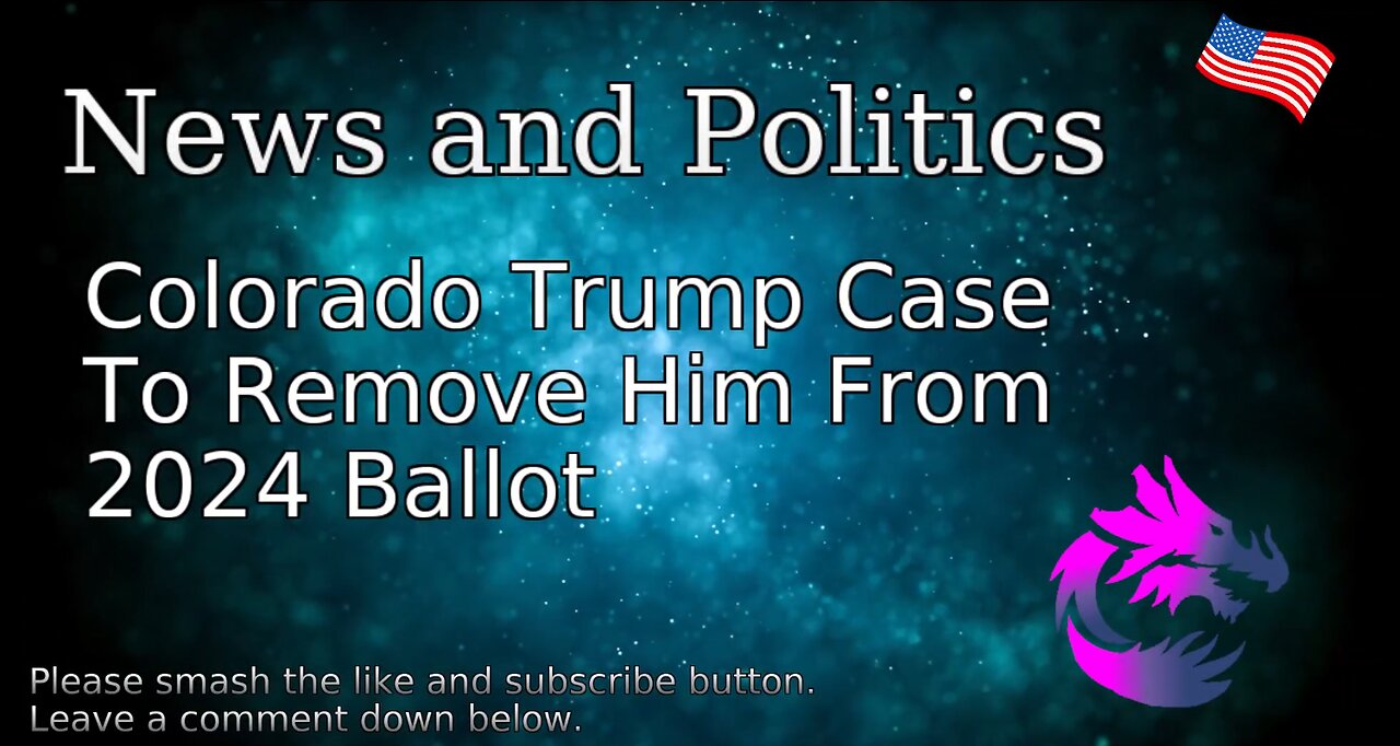 Colorado Trump Case To Remove Him From 2024 Ballot