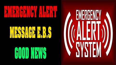 EMERGENCY ALERT GOOD MESSAGE FROM EBS - TRUMP NEWS