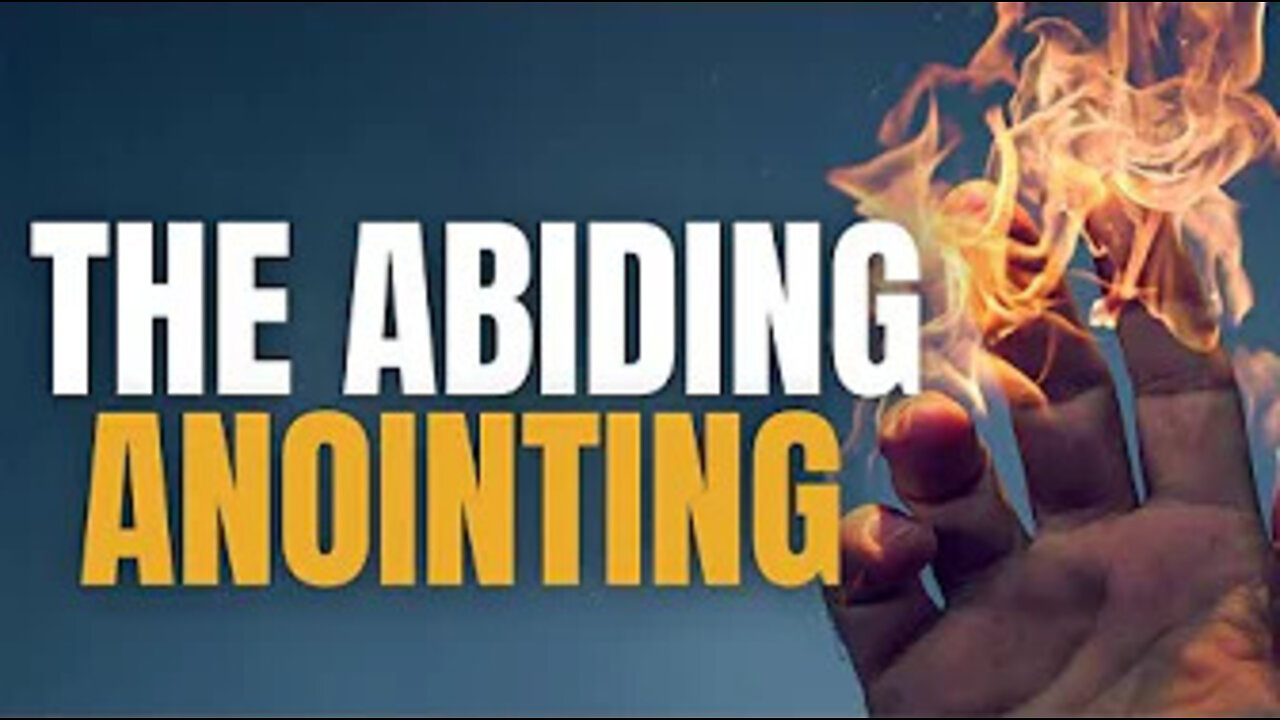 Understanding The Abiding Anointing