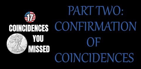 17 COINCIDENCES YOU MISSED PART 2: CONFIRMATION OF COINCIDENCES