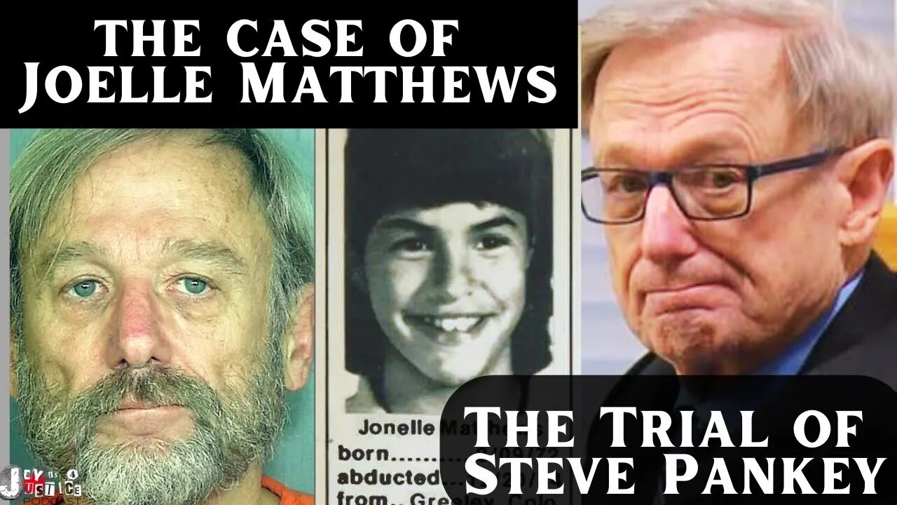 The Case of Jonelle Matthews and The Trial of Steve Pankey - Introduction to the Case