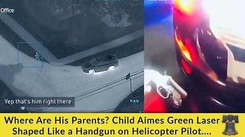 Where Are His Parents? Child Aims Green Laser Shaped Like a Handgun at Helicopter Pilot