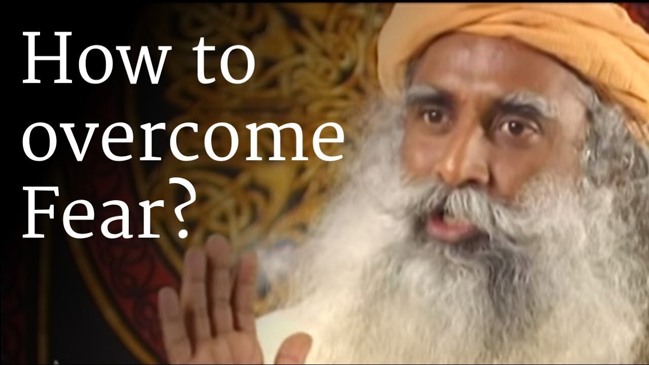 How to Overcome Fear? - Sadhguru