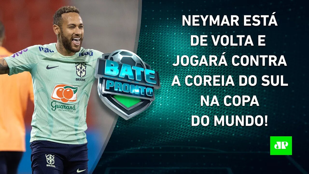 URGENTE! NEYMAR VAI JOGAR! Tite CONFIRMA VOLTA do craque contra a Coreia do Sul! | BATE-PRONTO