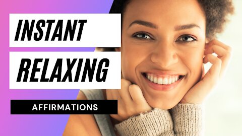 INSTANT RELAXING AFFIRMATIONS