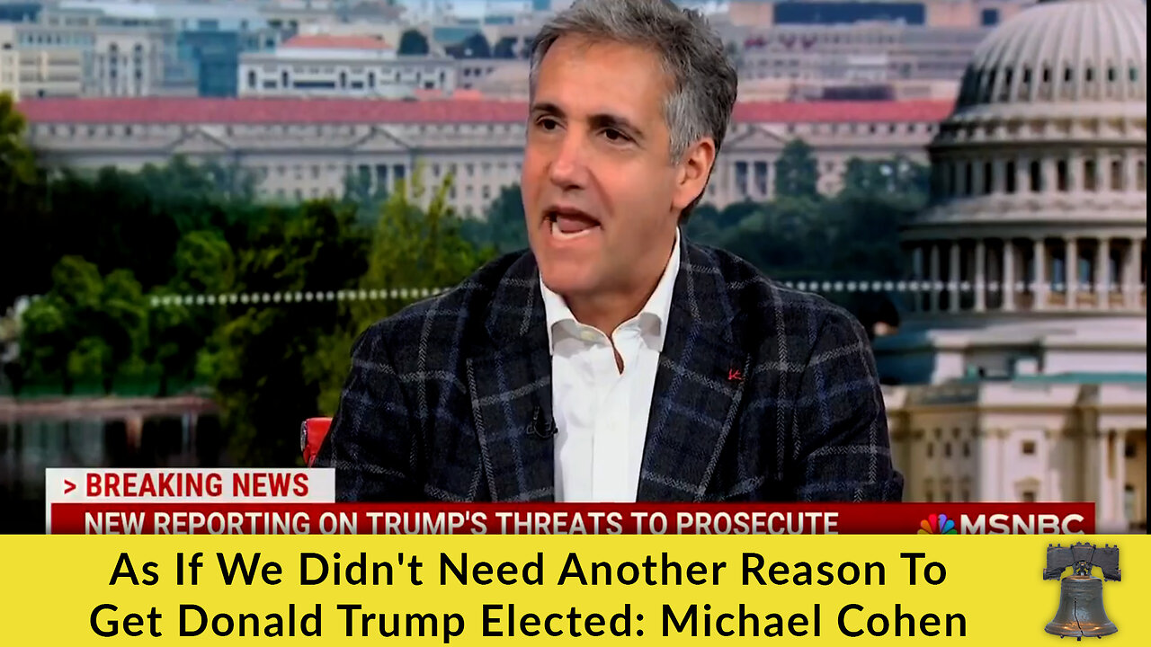 As If We Didn't Need Another Reason To Get Donald Trump Elected: Michael Cohen