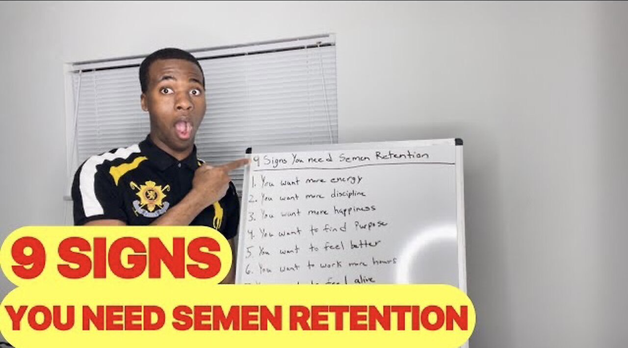 9 SIGNS YOU NEED SEMEN RETENTION