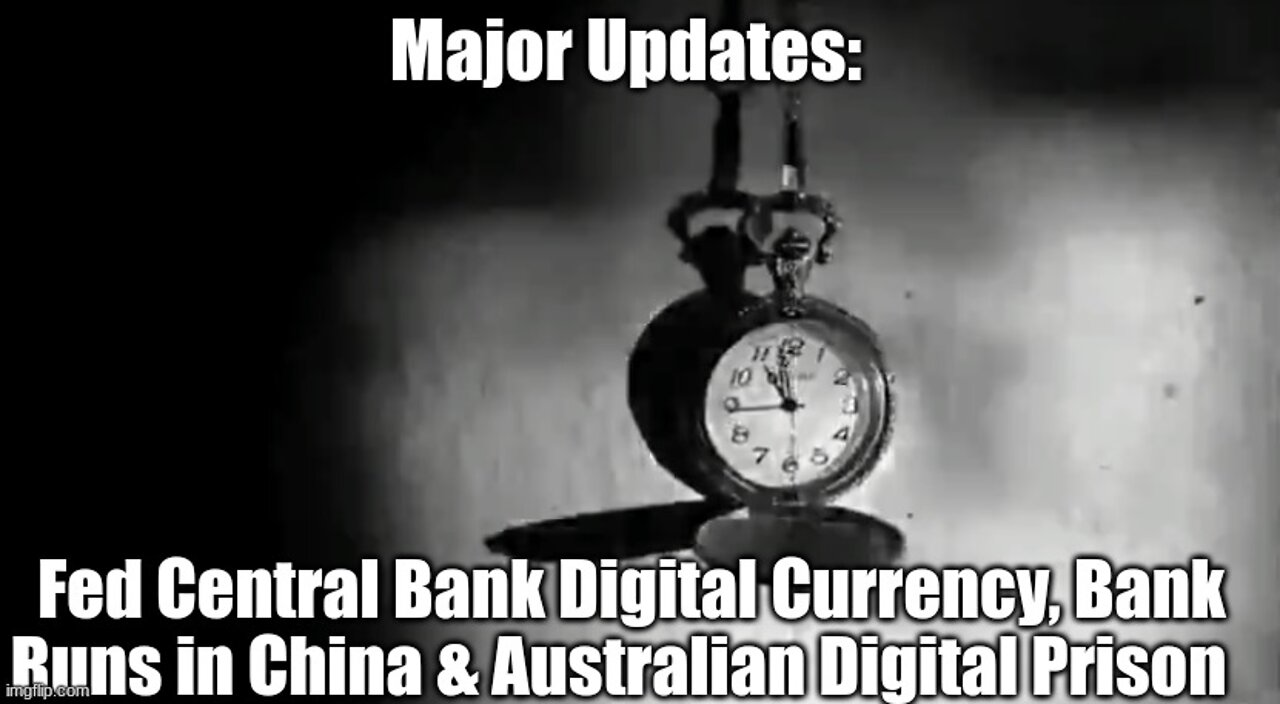 Major Updates: FED Central Bank Digital Currency, Bank Runs in China & Australian Digital Prison