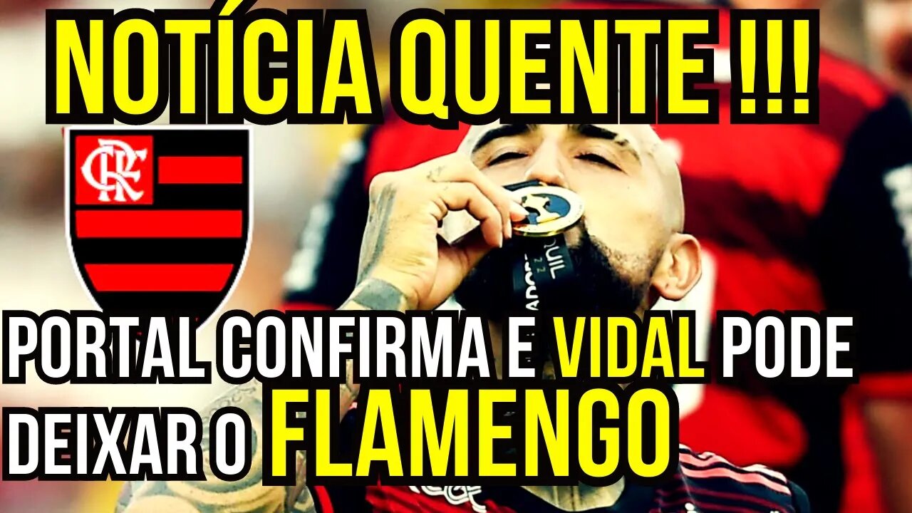 NOTÍCIA QUENTE!!! PORTAL CONFIRMA QUE VIDAL PODE DEIXAR O FLAMENGO - É TRETA!!!NOTÍCIAS DO FLAMENGO