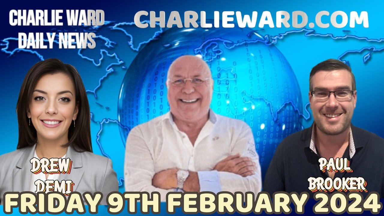 CHARLIE WARD DAILY NEWS WITH PAUL BROOKER & DREW DEMI - FRIDAY 9TH FEBRUARY 2024