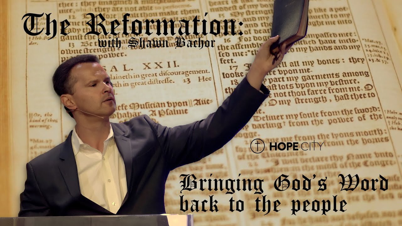 The Reformation: Bringing God's Word Back to the People - Shawn Bachor | Hope City Church