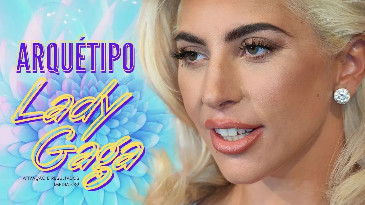 Lady Gaga - Arquétipo Extremamente poderoso | Resultados imediatos