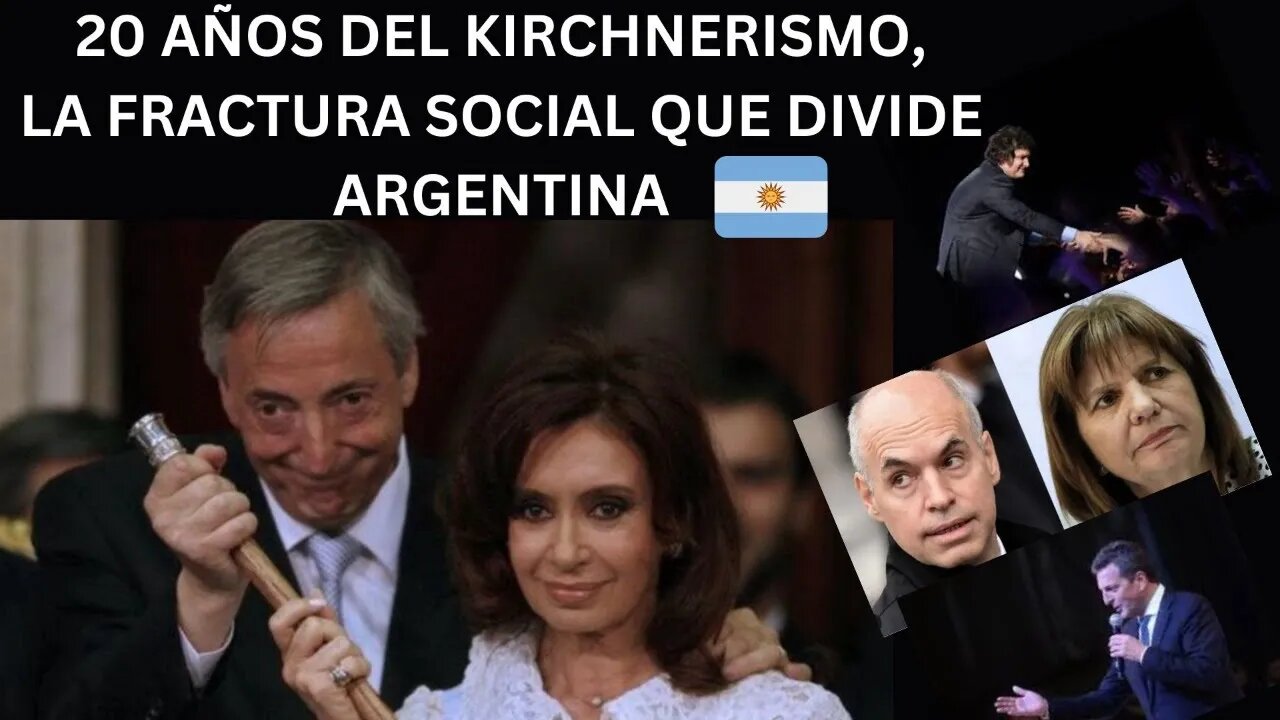 20 AÑOS DEL KIRCHNERISMO: LA FRACTURA QUE DIVIDE A ARGENTINA