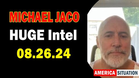 Michael Jaco HUGE Intel Aug 26: "BOMBSHELL: Something Big Is Coming"