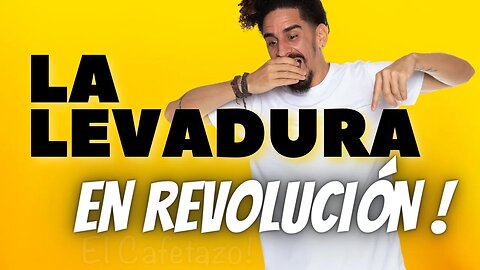 La levadura en revolución.