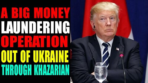 A BIG MONEY LAUNDERLNG OPERATION OUT OF UKRAINE THROUGH KHAZIRIAN - TRUMP NEWS