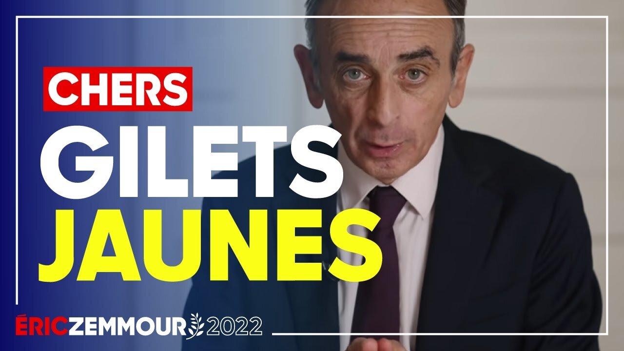 Eric Zemmour - Ce que je veux dire aux Gilets Jaunes