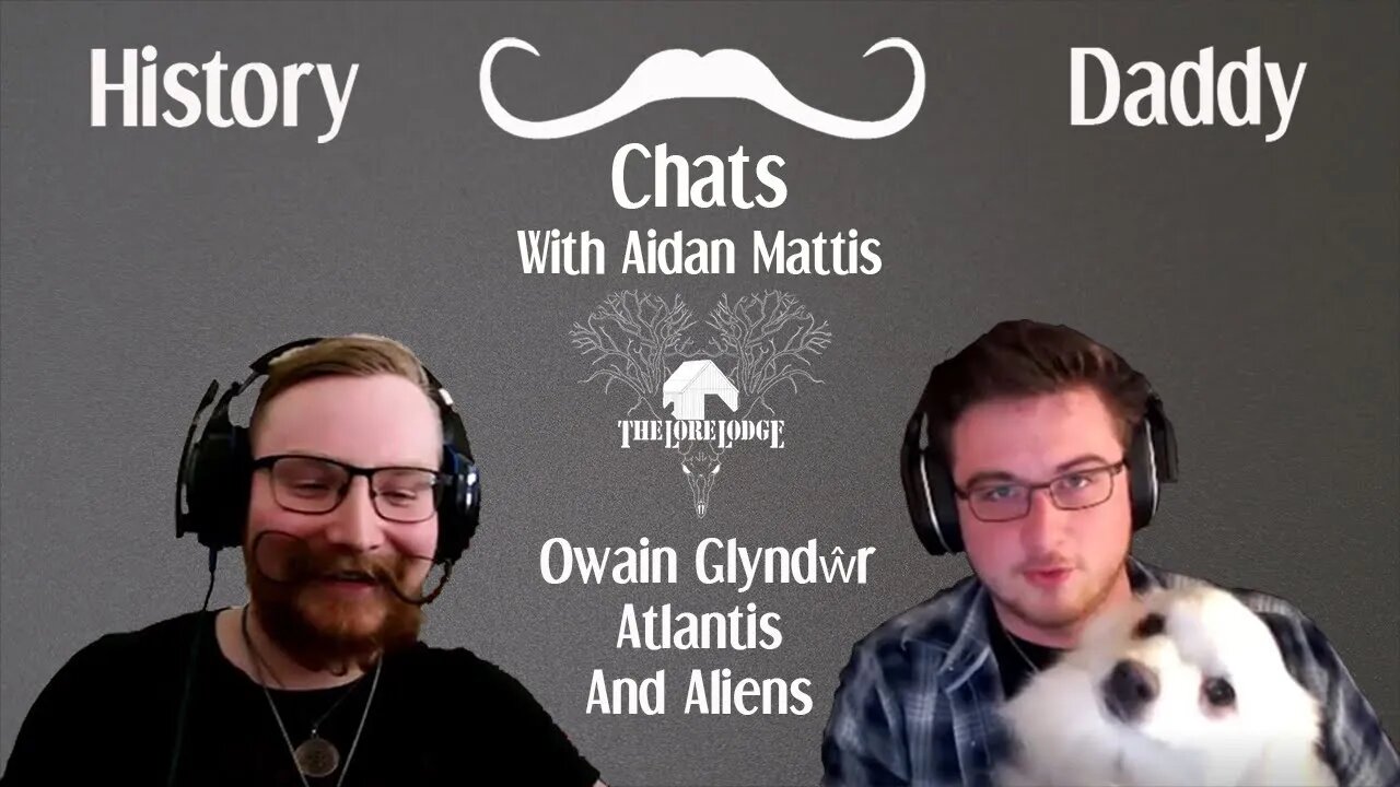 Daddy Chats With Aidan Mattis | Owain Glyndŵr, Atlantis And Aliens