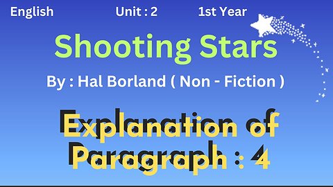 Ist year || English || Unit 2 || Shooting Stars || Hal Borland || Paragraph 4 || Prose