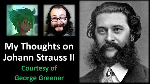 My Thoughts on Johann Strauss II (Courtesy of George Greener)