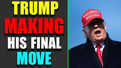 TRUMP MAKING HIS FINAL MOVE!! - TRUMP NEWS
