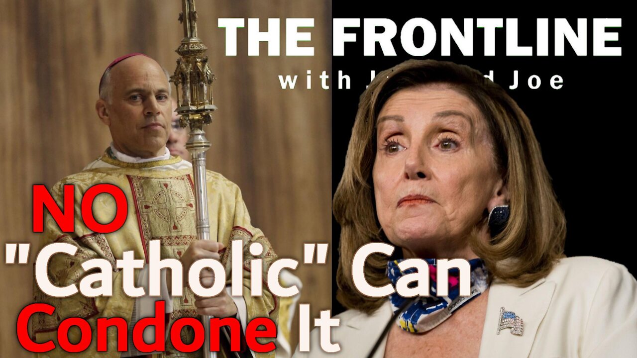 No "Catholic" Can Condone It! Abp. Cordileone to Nancy Pelosi | The Frontline with Joe and Joe