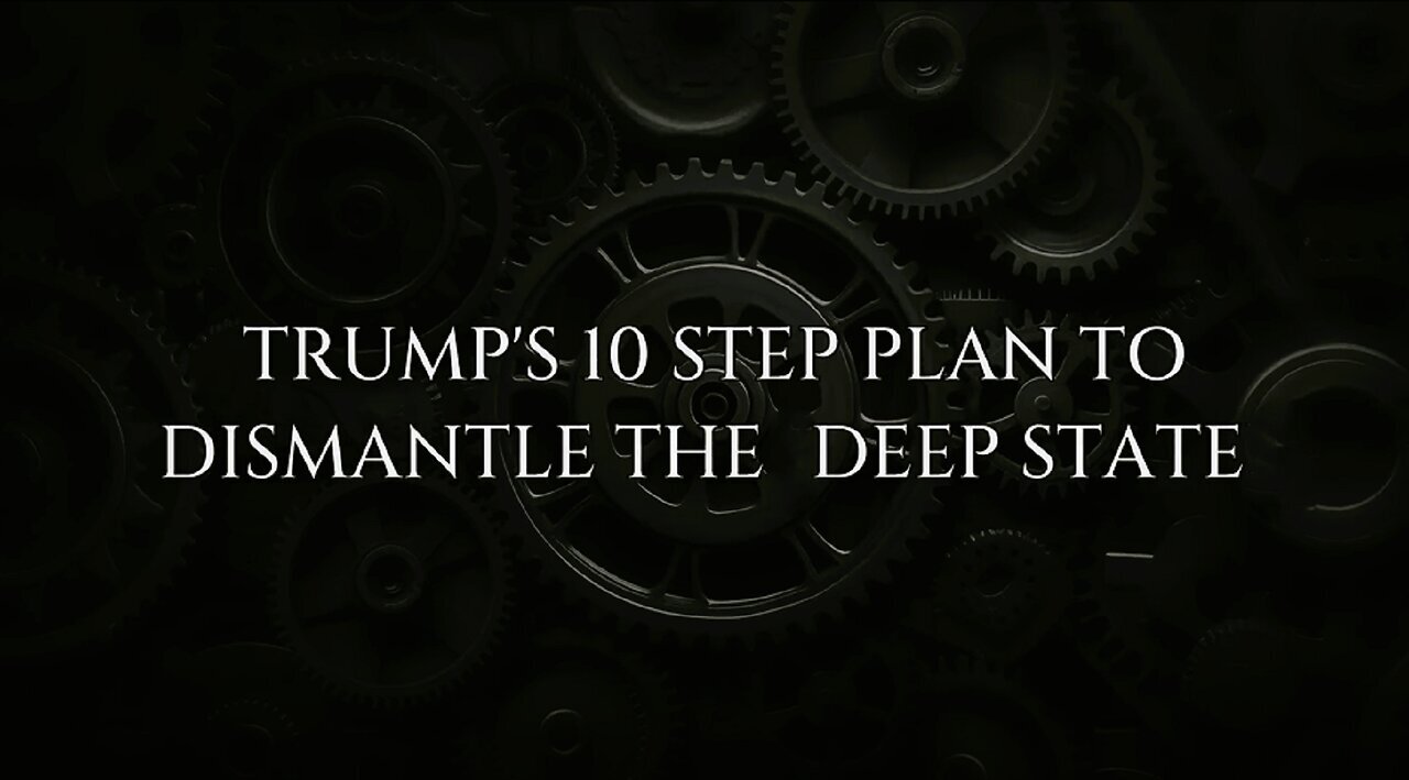 BQQM! Trump's 10 Step Plan to Dismantle the Deep State!