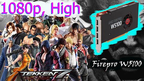 FirePro W5100 - Tekken 7 - 1080p, High