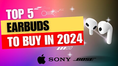 2024's Ultimate Earbud Showdown: Unveiling the Top 5 Earbuds for an Audio Revolution!