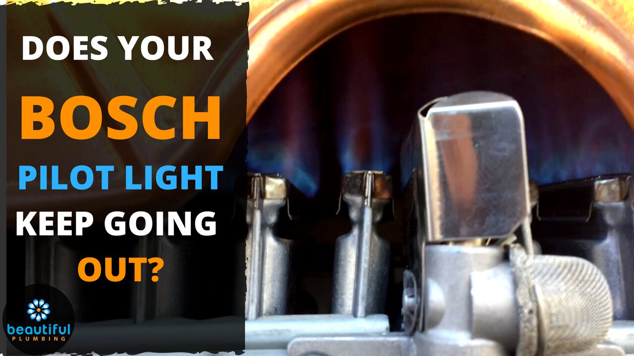 How to Know Why Pilot Light on BOSCH Keeps Going Out