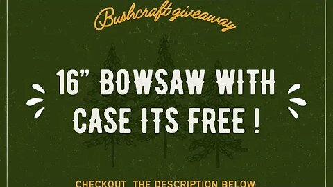 Bushcraft Giveaway! we are giving a way a 16" bowsaw with case.