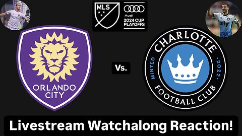 Orlando City SC Vs. Charlotte FC 2024 MLS Cup Playoffs Eastern Quarterfinals Live Watchalong