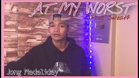 At my worst - Pink Sweat$ - Jong Madaliday Cover