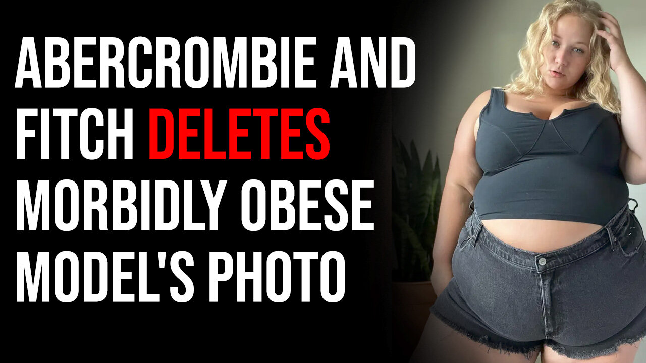 Abercrombie & Fitch Deletes Morbidly Obese Model's Photo