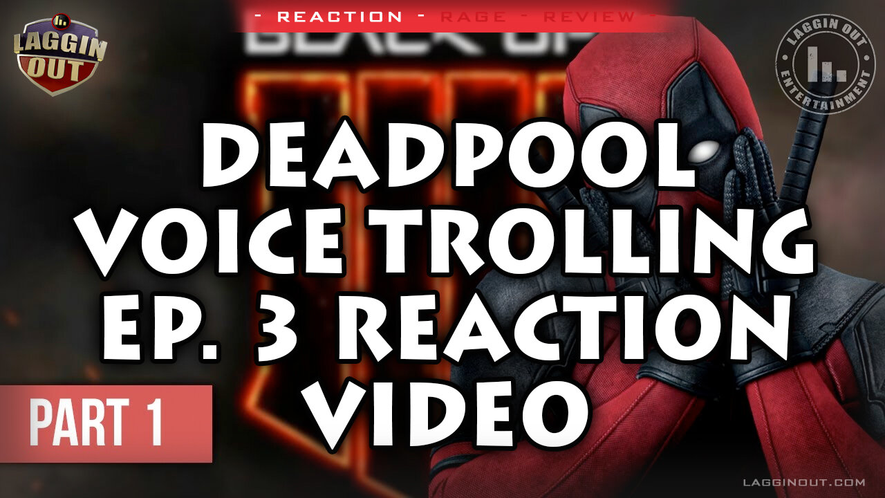 DEADPOOL VOICE TROLLING EPI3 Reaction Video (S07)