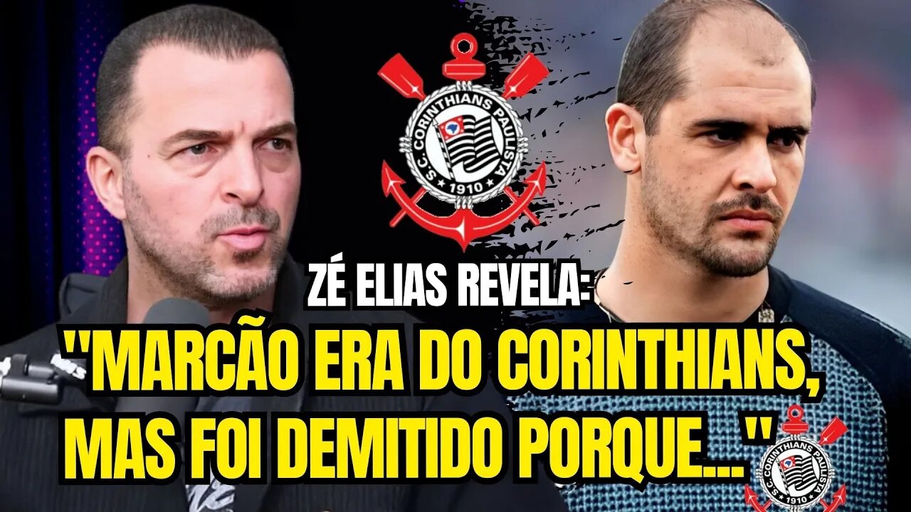 Zé Elias Revela: "MARCÃO ERA DO CORINTHIANS"