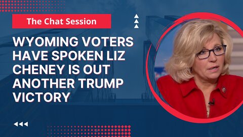 Wyoming Voters have Spoken: Liz Cheney is Out! Another Trump Victory! | The Chat Session