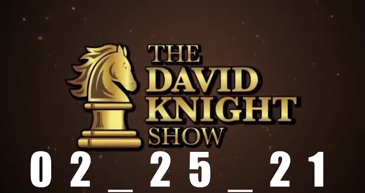 DAVID KNIGHT (Full Show) 02_25_21 Thursday