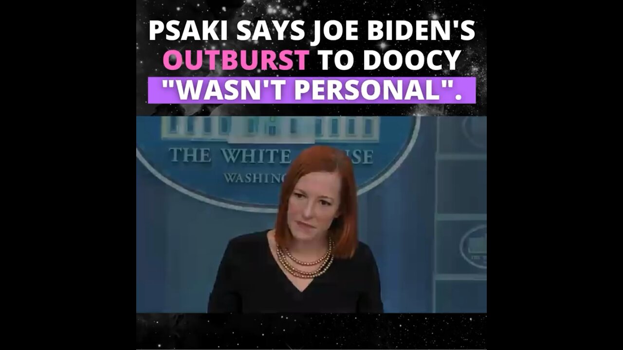 Psaki says Joe Biden’s outburst to Doocy “wasn’t personal.”